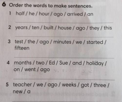 1 half / he / hour / ago / arrived / an2 years / ten / built / house / ago / they / this3 test/ the