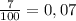 \frac{7}{100} = 0,07