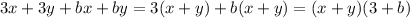 3x+3y+bx+by = 3(x+y)+b(x+y)=(x+y)(3+b)