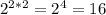 2^{2*{2} } = 2^{4}=16