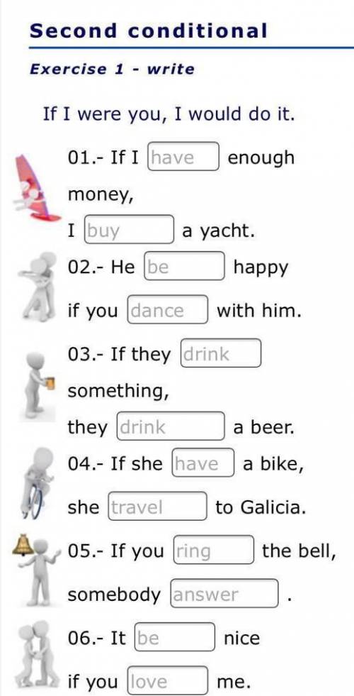 01.- If I have enoughmoney,I buya yacht.02.- He behappyif you dancewith him.03.- If they drinksometh