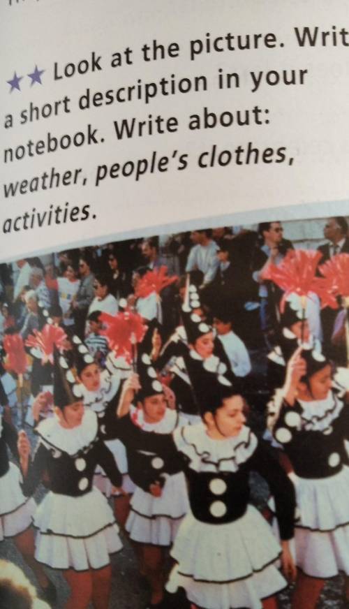 1 1** Look at the picture. Writea short description in yournotebook. Write about:weather, people's c