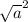 { \sqrt{a} }^{2}