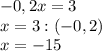 -0,2x=3\\x=3:(-0,2)\\x=-15