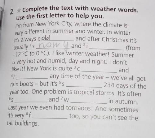 2 Complete the text with weather words. Use the first letter to help you.veryit's always coldI'm fro