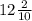 12 \frac{2}{10}