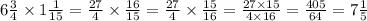 6 \frac{3}{4} \times 1 \frac{1}{15} = \frac{27}{4} \times \frac{16}{15} = \frac{27}{4} \times \frac{15}{16} = \frac{27 \times 15}{4 \times 16} = \frac{405}{64} = 7 \frac{1}{5}