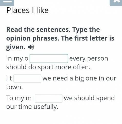 Places I like Read the sentences. Type the opinion phrases. The first letter is given. In my oevery