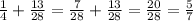 \frac{1}{4} + \frac{13}{28} = \frac{7}{28} + \frac{13}{28} = \frac{20}{28} = \frac{5}{7}