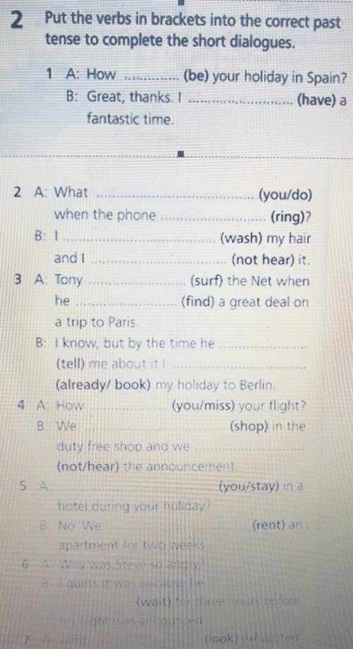 Put the verbs in brackets into the correct pasttense to complete the short dialogues​