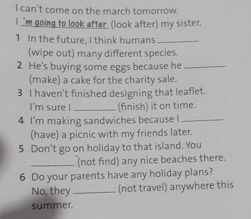Complete the sentences with will or be going to and the verbs in brackets.плз ​