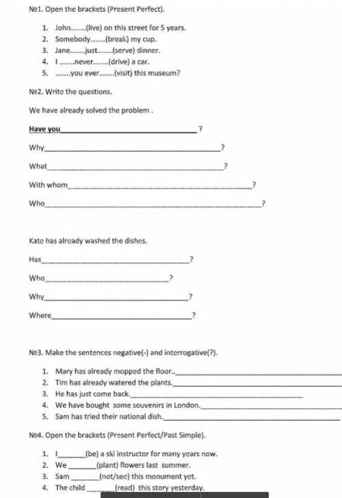 1) open the brackets (Present perfect) 2) write the questions 3) make the sentecens negative(-) and