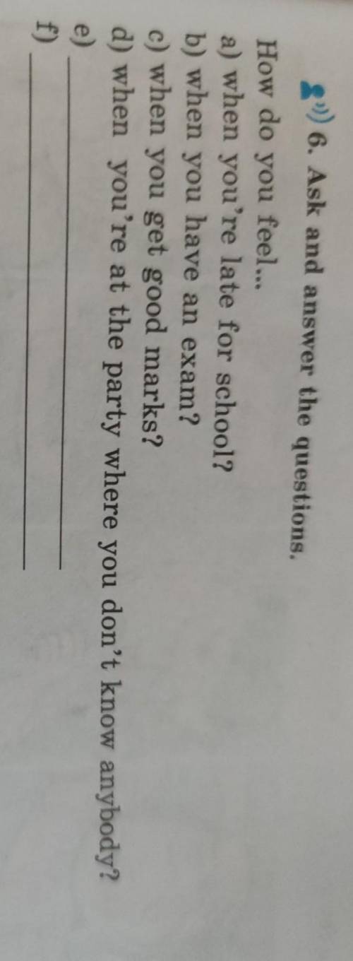 6. Ask and answer the questions.​