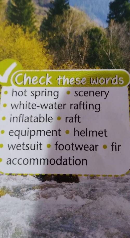 Vo Check these words• hot spring scenery• white-water raftinginflatable • raftequipment helmetwetsui