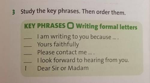 3 Study the key phrases. Then order them. KEY PHRASES O Writing formal lettersI am writing to you u