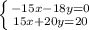 \left \{ {{-15x-18y=0} \atop {15x+20y=20}} \right.