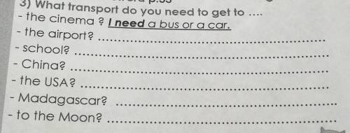 The cinema? I need a bus or a car. - the airport? - school? - China? - the USA? - Madagascar? - to t