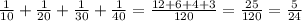 \frac{1}{10} + \frac{1}{20} + \frac{1}{30} + \frac{1}{40} = \frac{12 + 6 + 4 + 3}{120} = \frac{25}{120} = \frac{5}{24}