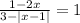 \frac{1 - 2x}{3 - |x - 1| } = 1