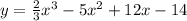 y = \frac{2}{3} {x}^{3} - 5 {x}^{2} + 12x - 14