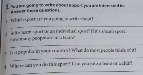 мне очень нужно! заранее You are going to write about a sport you are interested in.Answer these que