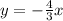 y=-\frac{4}{3}x