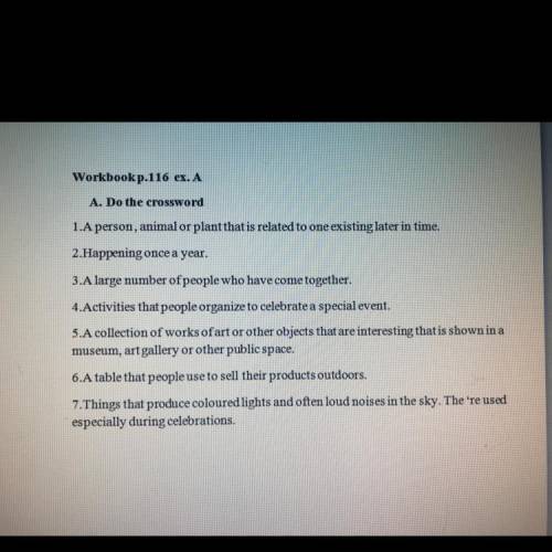 A. Do the crossword 1.A person animal or plant that is related to one existing later in time. 2.Happ