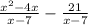 \frac{x {}^{2} - 4x }{x - 7} - \frac{21}{x - 7}