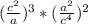 (\frac{c^{2} }{a} )^{3} *(\frac{a^{2} }{c^{4} } )^{2}