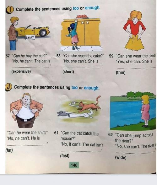 Complete the sentences using too or enough​