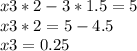 x3*2-3*1.5=5\\x3*2=5-4.5\\x3=0.25