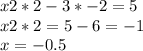 x2*2-3*-2=5\\x2*2=5-6=-1\\x=-0.5