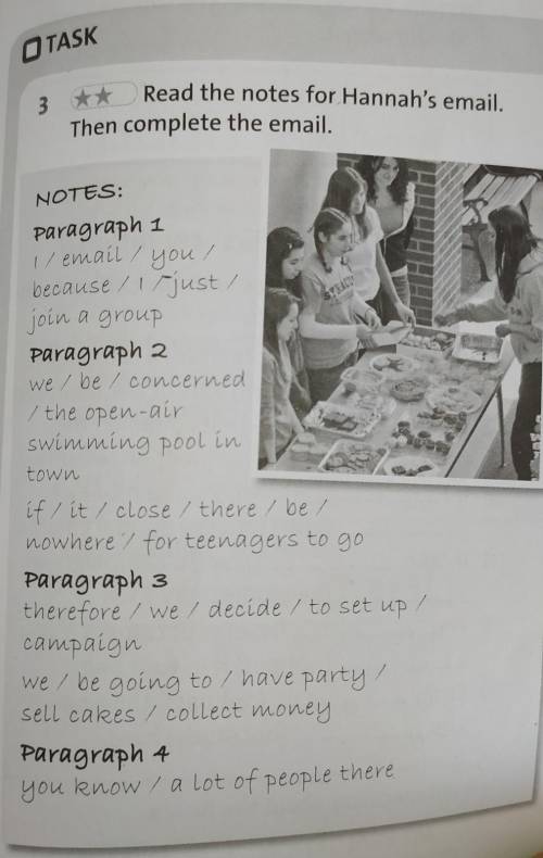 TASK Read the notes for Hannah's email.Then complete the email.Н.HjuthNOTES:paragraph 11/evall you!1