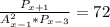 \frac{P_{x+1} }{A_{x-1} ^{2}*P_{x-3} }=72