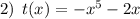 2) \: \: t(x) = - {x}^{5} - 2x