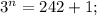 3^{n}=242+1;