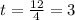 t = \frac{12}{4} = 3