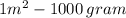 1 {m }^{2} - 1000 \: gram \: