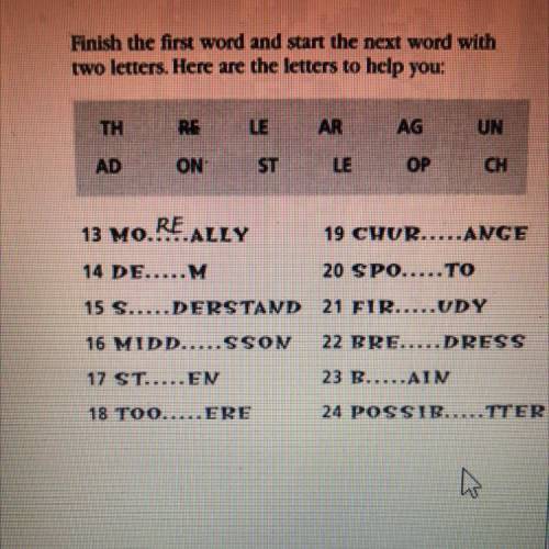 .. Finish the word and start the next word with two letters. Here are letters to help you: th, re, l