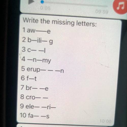 Write the missing letters: 1 awe 2 b-ili-g 3 C--1 4-n-my 5 erup--en 6f-t 7 br--e 8 cro-- 9 ele- -ri-