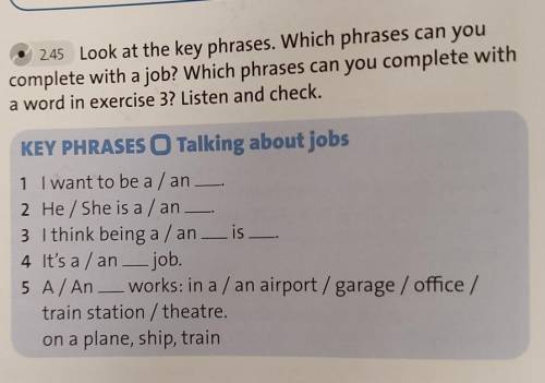 2.45 Look at the key phrases. Which phrases can you complete with a job? Which phrases can you compl