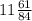 11 \frac{61}{84}