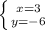 \left \{ {{x=3} \atop {y=-6}} \right.