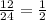 \frac{12}{24} = \frac{1}{2}