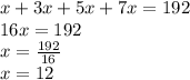 x + 3x +5x +7x = 192\\16x = 192\\x = \frac{192}{16} \\x=12