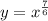 y = {x}^{ \frac{7}{6} }