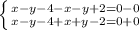 \left \{ {{x-y-4-x-y+2=0-0} \atop {x-y-4+x+y-2=0+0}} \right.