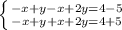 \left \{ {{-x+y-x+2y=4-5} \atop {-x+y+x+2y=4+5}} \right.