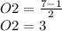 O2=\frac{7-1}{2} \\O2=3