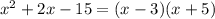 x^{2} +2x-15=(x-3)(x+5)